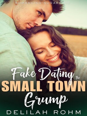 cover image of Fake Dating the Small Town Grump